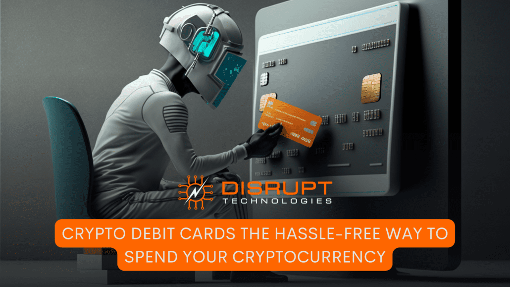 Crypto Debit Cards: The Hassle-Free Way to Spend Your Cryptocurrency