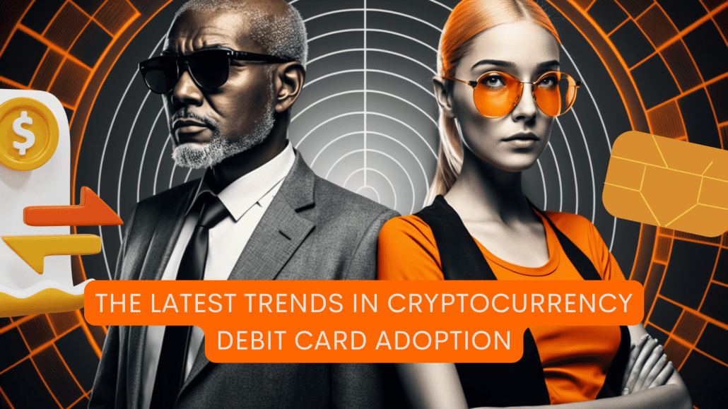 The Latest Trends In Cryptocurrency Debit Card Adoption