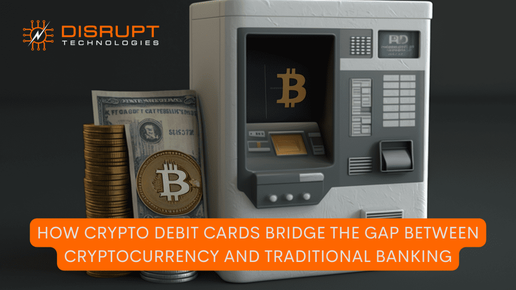 How Crypto Debit Cards Bridge the Gap Between Cryptocurrency and Traditional Banking