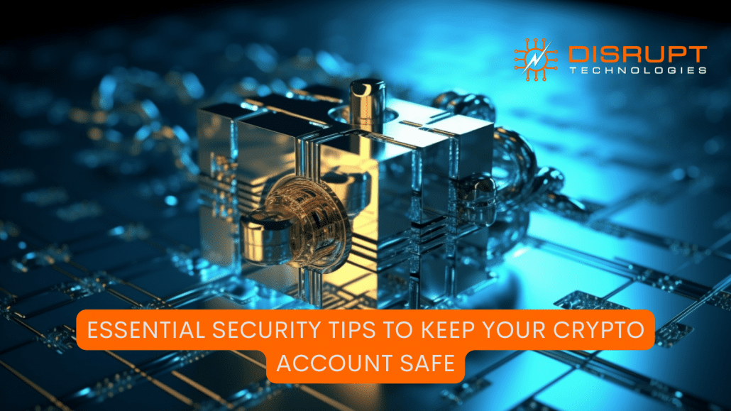Essential Security Tips to Keep Your Crypto Account Safe