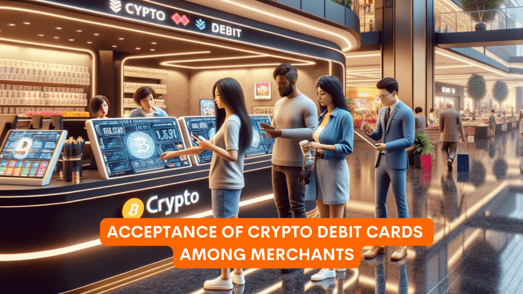 Acceptance Of Crypto Debit Cards