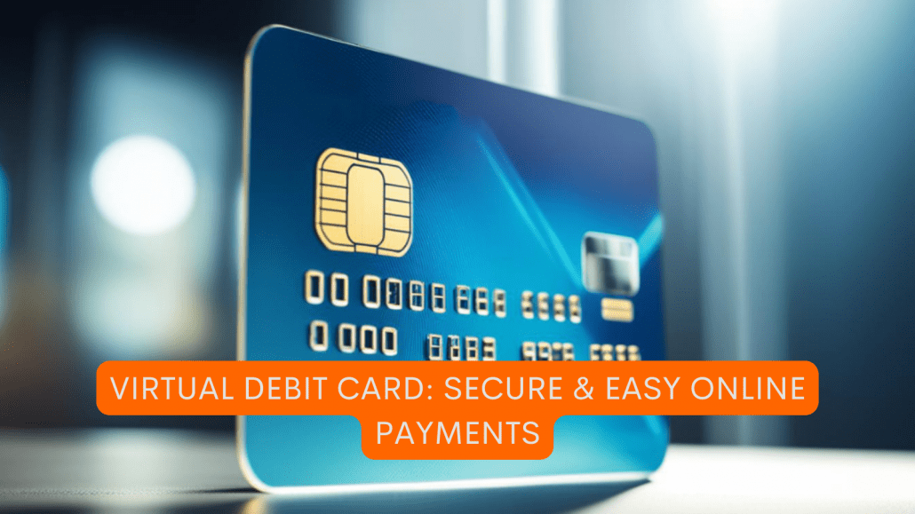 Virtual Debit Card: Secure & Easy Online Payments